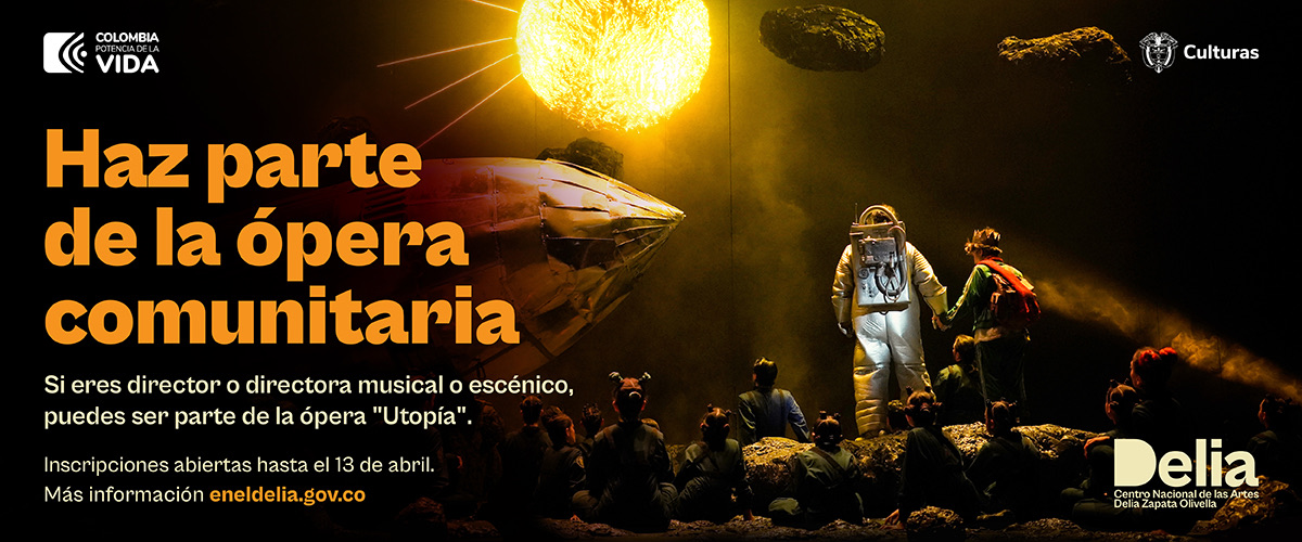 El Centro Nacional de las Artes Delia Zapata Olivella tiene abierta dos convocatorias: dirección escénica y dirección musical de la ópera comunitaria “Utopía”