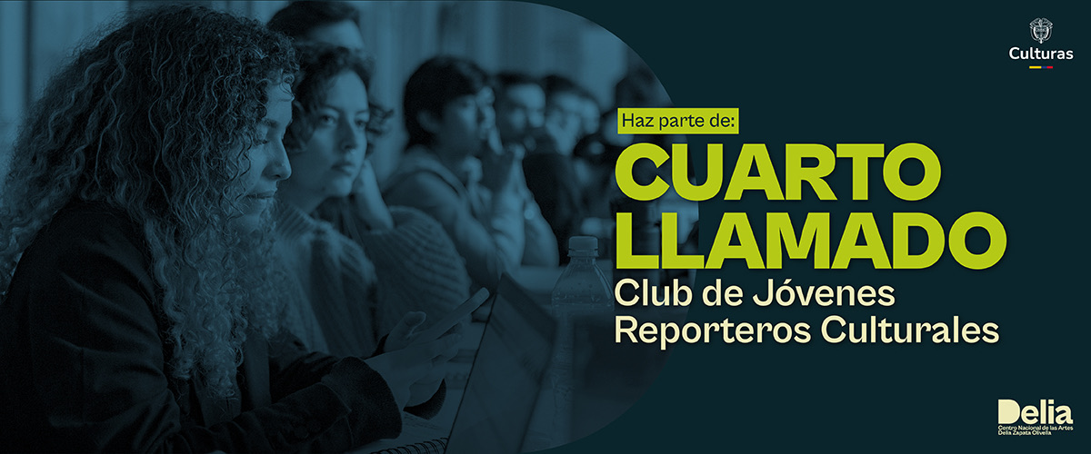 Haz parte de: Cuarto llamado, Club de Jóvenes Reporteros Culturales