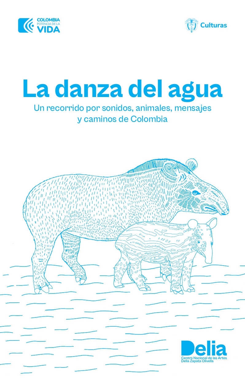 La danza del agua Un recorrido por sonidos, animales, mensajes y caminos de Colombia