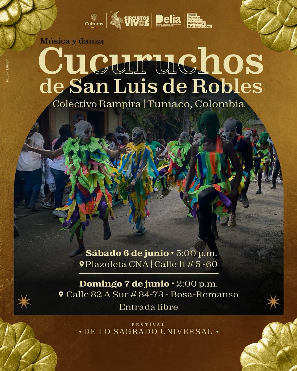 Este proyecto trae a Bogotá la danza tradicional de los cucuruchos de San Luis Robles, una manifestación cultural del Pacífico sur colombiano. Se realizarán dos presentaciones: una en la plazoleta del Centro Nacional de las Artes y otra en el barrio Bosa San Bernardino, donde se reúne habitualmente la colonia robleña.