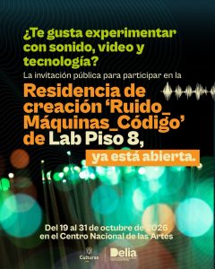 Invitación Pública: Residencia de Creación: Ruido, Máquinas y Código Lab Piso 8